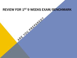 Review for 1 st 9 weeks EXAM/Benchmark