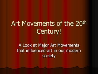 Art Movements of the 20 th Century!