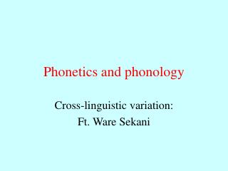 Phonetics and phonology