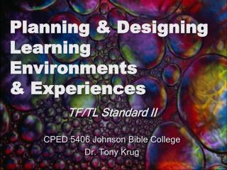 Planning &amp; Designing Learning Environments &amp; Experiences