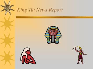 King Tut News Report