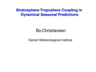 Stratosphere-Troposhere Coupling in Dynamical Seasonal Predictions