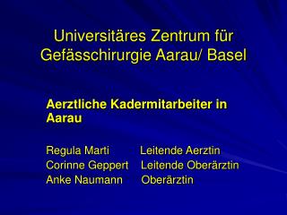 Universitäres Zentrum für Gefässchirurgie Aarau/ Basel