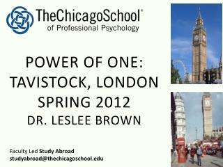 POWER OF ONE: TAVISTOCK, LONDON SPRING 2012 DR. LESLEE BROWN