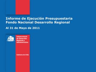 Informe de Ejecución Presupuestaria Fondo Nacional Desarrollo Regional
