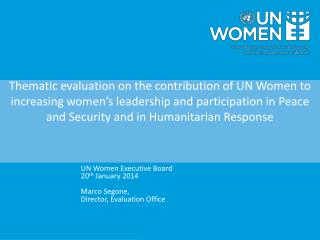 UN Women Executive Board 20 th January 2014 Marco Segone, Director, Evaluation Office
