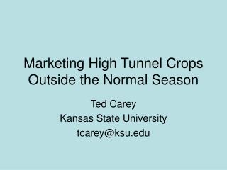 Marketing High Tunnel Crops Outside the Normal Season