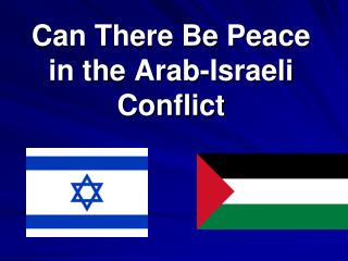 Can There Be Peace in the Arab-Israeli Conflict