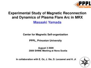 Experimental Study of Magnetic Reconnection and Dynamics of Plasma Flare Arc in MRX Masaaki Yamada