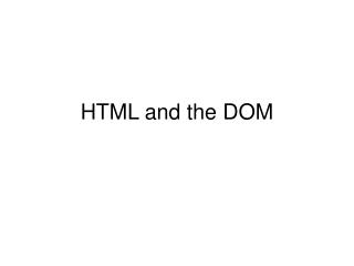 HTML and the DOM