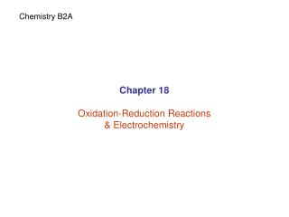 Chapter 18 Oxidation-Reduction Reactions &amp; Electrochemistry