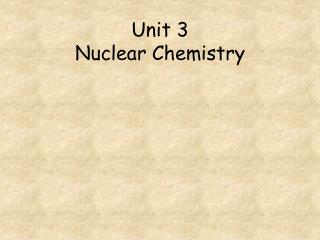Unit 3 Nuclear Chemistry