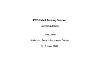 PEP-PMMA Training Session Sampling design Lima, Peru Abdelkrim Araar / Jean-Yves Duclos