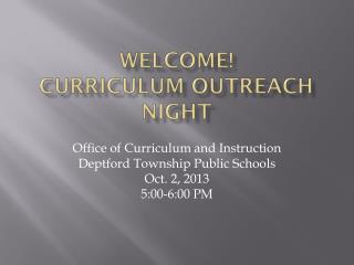 Welcome! Curriculum Outreach Night