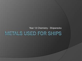 Metals used for ships