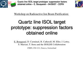 Quartz line ISOL target prototype: suppression factors obtained online