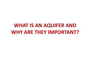 WHAT IS AN AQUIFER AND WHY ARE THEY IMPORTANT?
