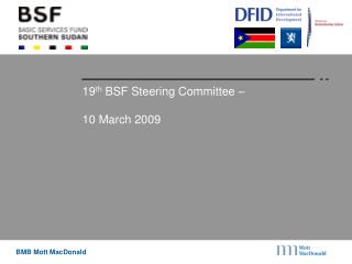 19 th BSF Steering Committee – 10 March 2009