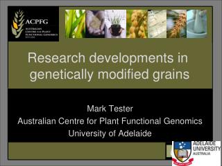 Mark Tester Australian Centre for Plant Functional Genomics University of Adelaide