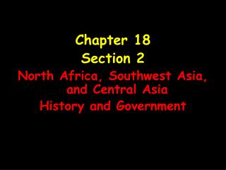 Chapter 18 Section 2 North Africa, Southwest Asia, and Central Asia History and Government