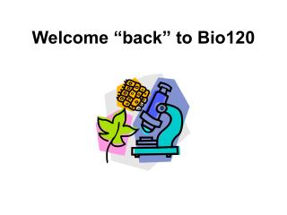 Welcome “back” to Bio120