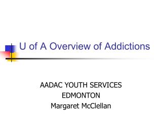 U of A Overview of Addictions