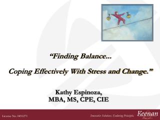 “Finding Balance... Coping Effectively With Stress and Change.”