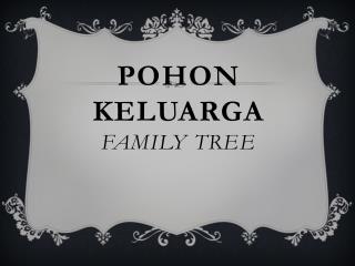 Pohon keluarga Family tree