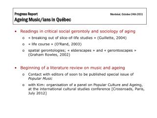 Progress Report					 Montréal, October 24th 2011 Ageing Music/ians in Québec