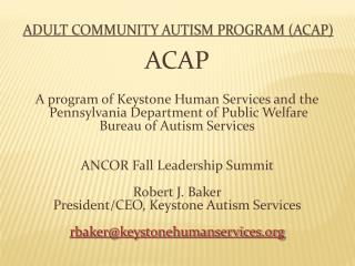 ACAP A program of Keystone Human Services and the Pennsylvania Department of Public Welfare