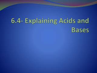 6.4- Explaining Acids and Bases