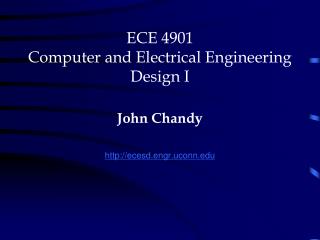 ECE 4901 Computer and Electrical Engineering Design I John Chandy ecesd.engr.uconn