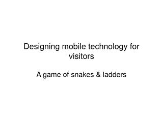 Designing mobile technology for visitors