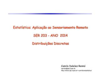Estatística: Aplicação ao Sensoriamento Remoto SER 203 - ANO 2014 Distribuições Discretas