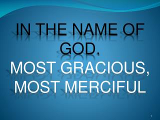 IN THE NAME OF GOD. MOST GRACIOUS, MOST MERCIFUL