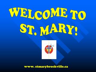 WELCOME TO ST. MARY!