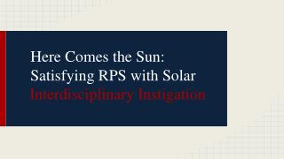 Here Comes the Sun: Satisfying RPS with Solar Interdisciplinary Instigation