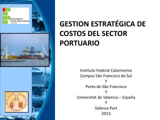 GESTION ESTRATÉGICA DE COSTOS DEL SECTOR PORTUARIO Instituto Federal Catarinense