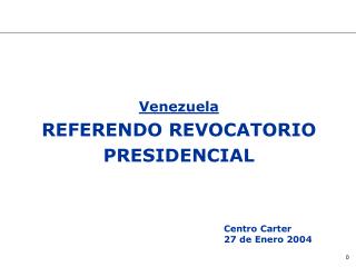 Venezuela REFERENDO REVOCATORIO PRESIDENCIAL