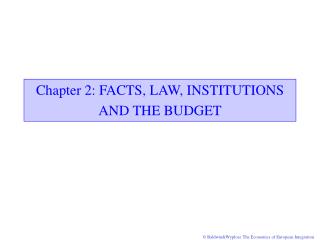 Chapter 2: FACTS, LAW, INSTITUTIONS AND THE BUDGET