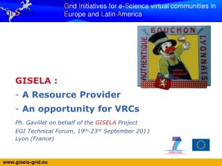 GISELA : A Resource Provider An opportunity for VRCs