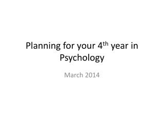 Planning for your 4 th year in Psychology