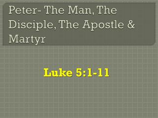 Peter- The Man, The Disciple, The Apostle &amp; Martyr