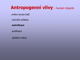 Antropogenní vlivy – human impacts