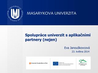 Spolupráce univerzit s aplikačními partnery (nejen) Eva Janouškovcová 23. května 2014