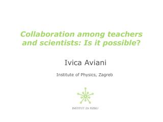 Collaboration among teachers and scientists: Is it possible ?