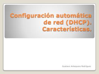 Configuración automática de red (DHCP). Características.