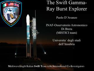 The Swift Gamma-Ray Burst Explorer Paolo D’Avanzo INAF-Osservatorio Astronomico Di Brera