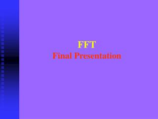 FFT Final Presentation