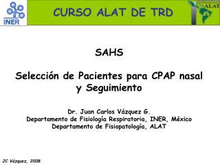 SAHS Selección de Pacientes para CPAP nasal y Seguimiento Dr. Juan Carlos Vázquez G.